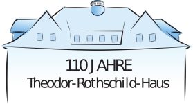 110 Jahre Theodor-Rothschild-Haus