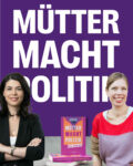 MÜTTER MACHT POLITIK – Buchlesung mit Diskussion